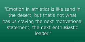 ... the next motivational statement, the next enthusiastic leader
