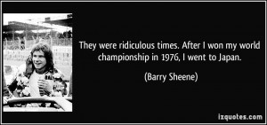 ... won my world championship in 1976, I went to Japan. - Barry Sheene