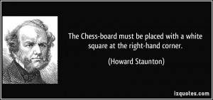 The Chess-board must be placed with a white square at the right-hand ...