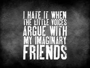 argue with my imaginary friends: Imaginary Friends, Funny Things, Hate ...