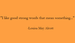 Like Good Strong Words That...