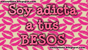 Love quote: Soy adicta a tus besos