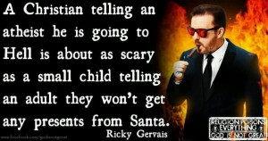 ... An Adult They Won’t Get Any Presents From Santa. - Ricky Gervais