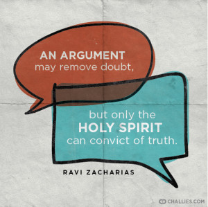 ... , but only the Holy Spirit can convict of truth . —Ravi Zacharias