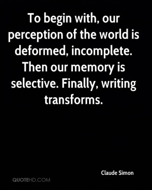 ... incomplete. Then our memory is selective. Finally, writing transforms
