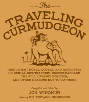 The Traveling Curmudgeon: Irreverent Notes, Quotes, and Anecdotes on ...
