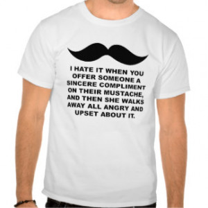 Funny Mustache Sayings T-shirts & Shirts