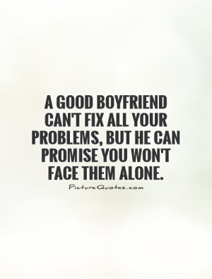 good Boyfriend can't fix all your problems, but he can promise you ...