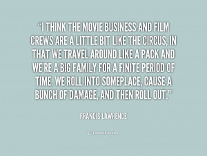 quote-Francis-Lawrence-i-think-the-movie-business-and-film-170306.png