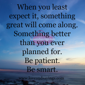 Be patient Be smart