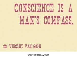 Conscience is a man's compass.