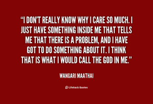 quote-Wangari-Maathai-i-dont-really-know-why-i-care-133875_2.png