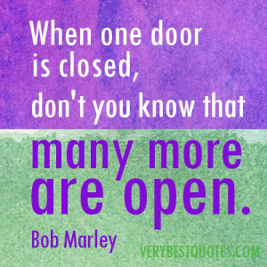 Bob Marley Quotes - When one door is closed, don't you know that many ...