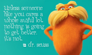 especially like this quote and soundtrack from the movie, The Lorax ...