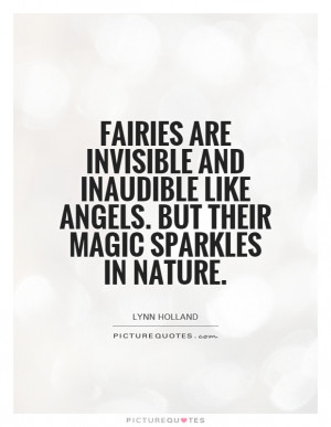 ... like angels. But their magic sparkles in nature Picture Quote #1