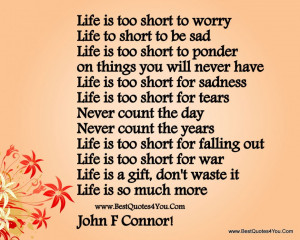 Sad Quotes About Life And Death: Life Is Too Short To Worry And Life ...