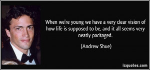 When we're young we have a very clear vision of how life is supposed ...