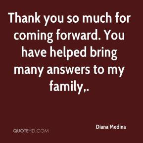 Diana Medina - Thank you so much for coming forward. You have helped ...