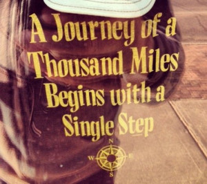 ... of a thousand miles begins with a single step.” ~Lao-tzu #quote