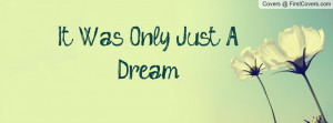 It Was Only Just A Dream..... cover