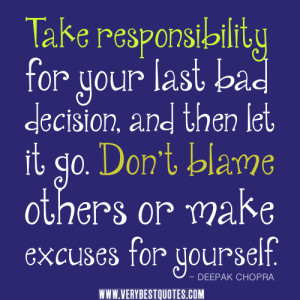 Take-responsibility-quotes-bad-decision-quotes-let-it-go-quotes.-Don ...