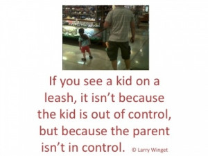 Larry Winget Quote - kids on leashes