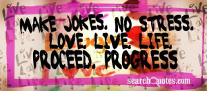 make jokes no stress love live life proceed progress lil wayne quotes ...