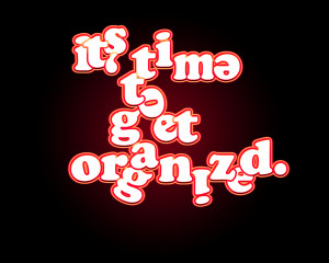 How to you Get and Stay Organized