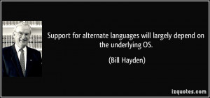 ... languages will largely depend on the underlying OS. - Bill Hayden