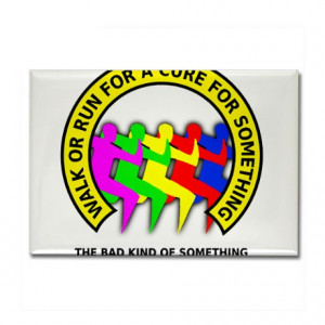 Cool Gifts > Cool Magnets > Walk Run For A Cure For Something Funny ...