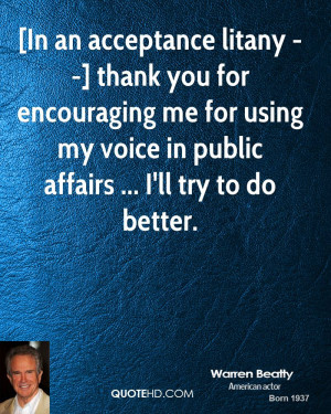 In an acceptance litany --] thank you for encouraging me for using my ...