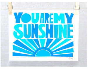 You are My Sunshine Posters and Pri nts, Typography, Raw Art ...