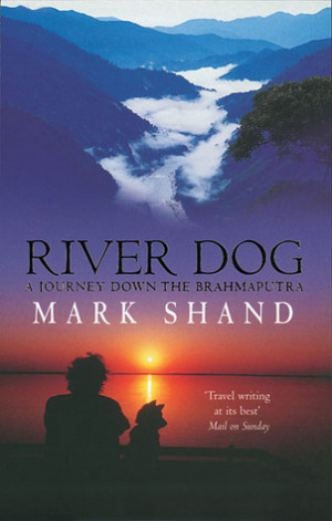 Start by marking “River Dog: A Journey Down the Brahmaputra” as ...