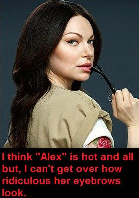 Orange is the New Black - Alex... seriously tho, she is freakin' hot!