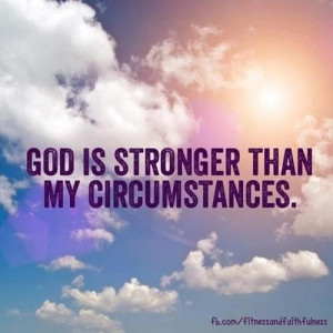 Christian quotes sayings god stronger circumstances