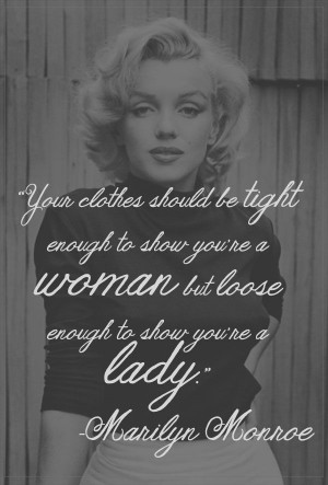 Your clothes should be tight enough to show you're a woman but loose ...