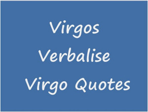 virgos-verbalise-virgo-quotes.JPG