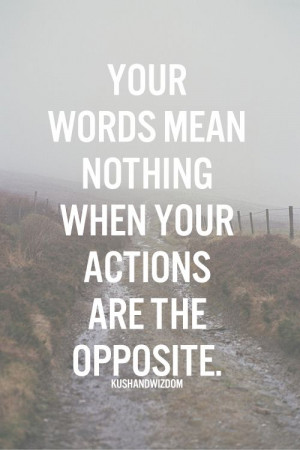 Your words mean nothing whe your actions are the opposite (Thegoodvibe ...