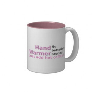 Funny Coffee Mug Quote Hand Warmer