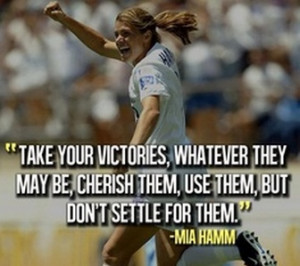Inspiring Famous Soccer Quotes by Mia Hamm