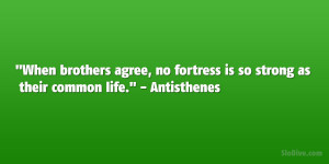 ... , no fortress is so strong as their common life.” – Antisthenes
