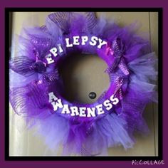 Epilepsy Awareness Tulle Wreath made by Me.. ^__^ Never Give Up Hope ...