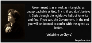 Government is as unreal, as intangible, as unapproachable as God. Try ...