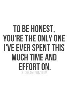 ... ve ever spent this much time and effort on. #quotes #love #lovequotes