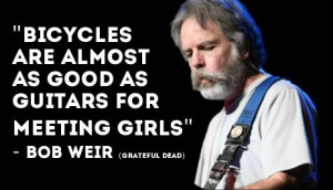 Bob Weir knows what he's talking about!