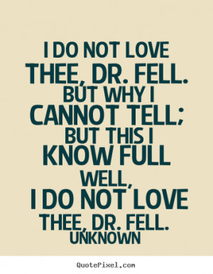do not love thee dr fell unknown more love quotes motivational quotes ...