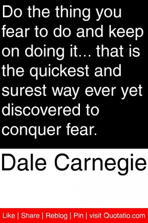 ... surest way ever yet discovered to conquer fear. #quotations #quotes
