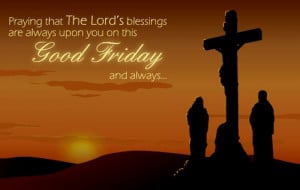 Here we are with some quotes for the Good Friday 2015 specially which ...