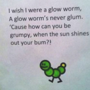 Hahaha - I had a Gloworm stuffed toy as a kid. He sang, too. :)