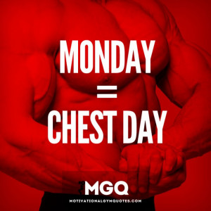 Motivational Gym Quotes: Monday = Chest Day